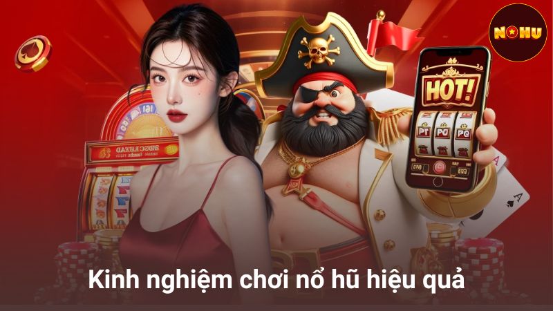 Kinh nghiệm chơi nổ hũ hiệu quả